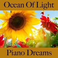 Ocean Of Light: Piano Dreams - The Best Sounds For Relaxation