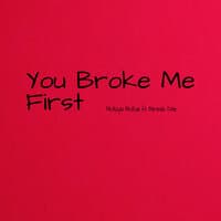 You Broke Me First