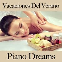 Vacaciones Del Verano: Piano Dreams - La Mejor Música Para Descansarse