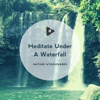 Meditate Under A Waterfall