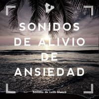 Sonidos de Alivio de Ansiedad