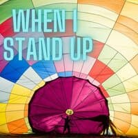 When I Stand Up