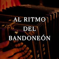 Al ritmo del bandoneón