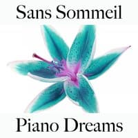 Sans Sommeil: Piano Dreams - La Meilleure Musique Pour Se Détendre