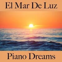 El Mar De Luz: Piano Dreams - Los Mejores Sonidos Para Descansarse