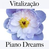 Vitalização: Piano Dreams - A Melhor Música Para Relaxar