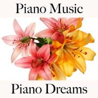 Piano Music: Piano Dreams - The Best Sounds For Relaxation