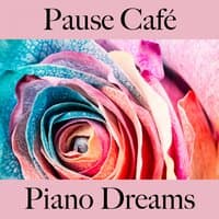 Pause Café: Piano Dreams - La Meilleure Musique Pour Se Détendre