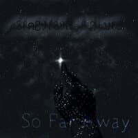 So Far Away