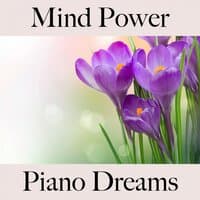 Mind Power: Piano Dreams - A Melhor Música Para Relaxar