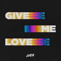 Give Me Love