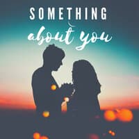 Something About You