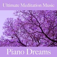 Ultimate Meditation Music: Piano Dreams - Die Beste Musik Zum Entspannen