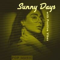 Sunny Days With Positive Vibes – Pop Music