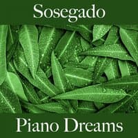 Sosegado: Piano Dreams - Los Mejores Sonidos Para Relajarse