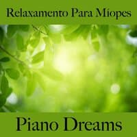 Relaxamento Para Míopes: Piano Dreams - A Melhor Música Para Relaxar