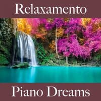 Relaxamento: Piano Dreams - A Melhor Música Para Relaxar