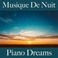 Musique De Nuit: Piano Dreams - La Meilleure Musique Pour Se Détendre