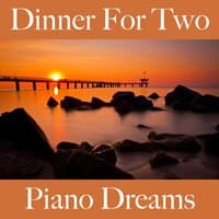 Dinner For Two: Piano Dreams - Os Melhores Sons Para Relaxar