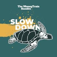 Slow Down