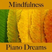 Mindfulness: Piano Dreams - The Best Music For Relaxation