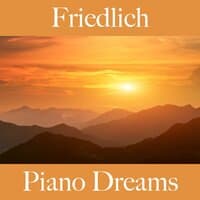 Friedlich: Piano Dreams - Die Besten Sounds Zum Entspannen