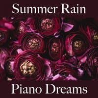 Summer Rain: Piano Dreams - The Best Music For Relaxation