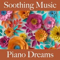 Soothing Music: Piano Dreams - The Best Sounds For Relaxation