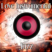 Love Instrumental Jazz – Sensual Background Music for Lovers, Lounge Obsession, Romantic Jazz