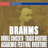 Brahms: Double Concerto - Academic Festival Overture - Tragic Overture