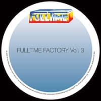 Fulltime Factory, Vol. 3