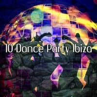 10 Dance Party Ibiza