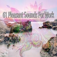 61 Pleasant Sounds for Work