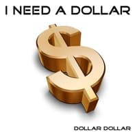 I Need a Dollar