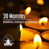 30 Mantras: Bouddhiste, hindouiste et ésotérique - L'énergie des sons, Contrôler l'esprit, Mantras musique pour la pratique spirituelle