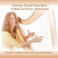 Heavenly, Peaceful Harp Music to Relax and Dream, Instrumental