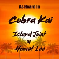 Island Joint (As Heard In Cobra Kai)