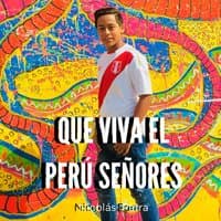 Que Viva el Perú Señores