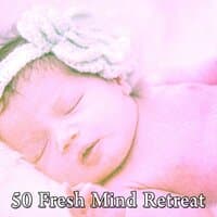 50 Fresh Mind Retreat