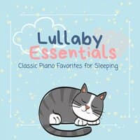 Lullaby Essentials - Classic Piano Favorites for Sleeping