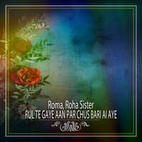 Rul Te Gaye Aan Par Chus Bari Ai Aye - Single