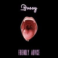 Pussy (Friendly Advice)