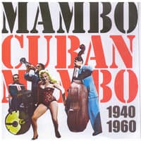 Mambo: Cuban Mambo (1940 - 1960)