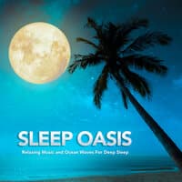 Sleep Oasis: Relaxing Music and Ocean Waves For Deep Sleep