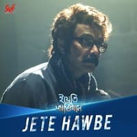 Jete Hawbe (From "Yeti Obhijaan")