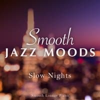 Smooth Jazz Moods - Slow Nights