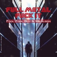 Full Metal Fuck It