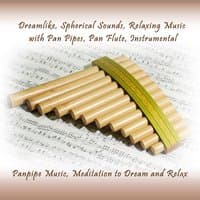 Dreamlike, Spherical Sounds, Relaxing Music with Pan Pipes, Pan Flute Instrumental