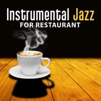 Instrumental Jazz for Restaurant – Smooth Piano, Ambient Jazz, Sensual Instrumental Sounds of Mellow Jazz, Restaurant & Cafe Bar Music