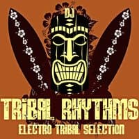 Tribal Rhythms: Electro Tribal Selection (Deejay Selection)